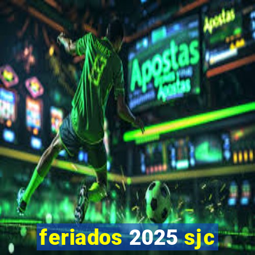 feriados 2025 sjc